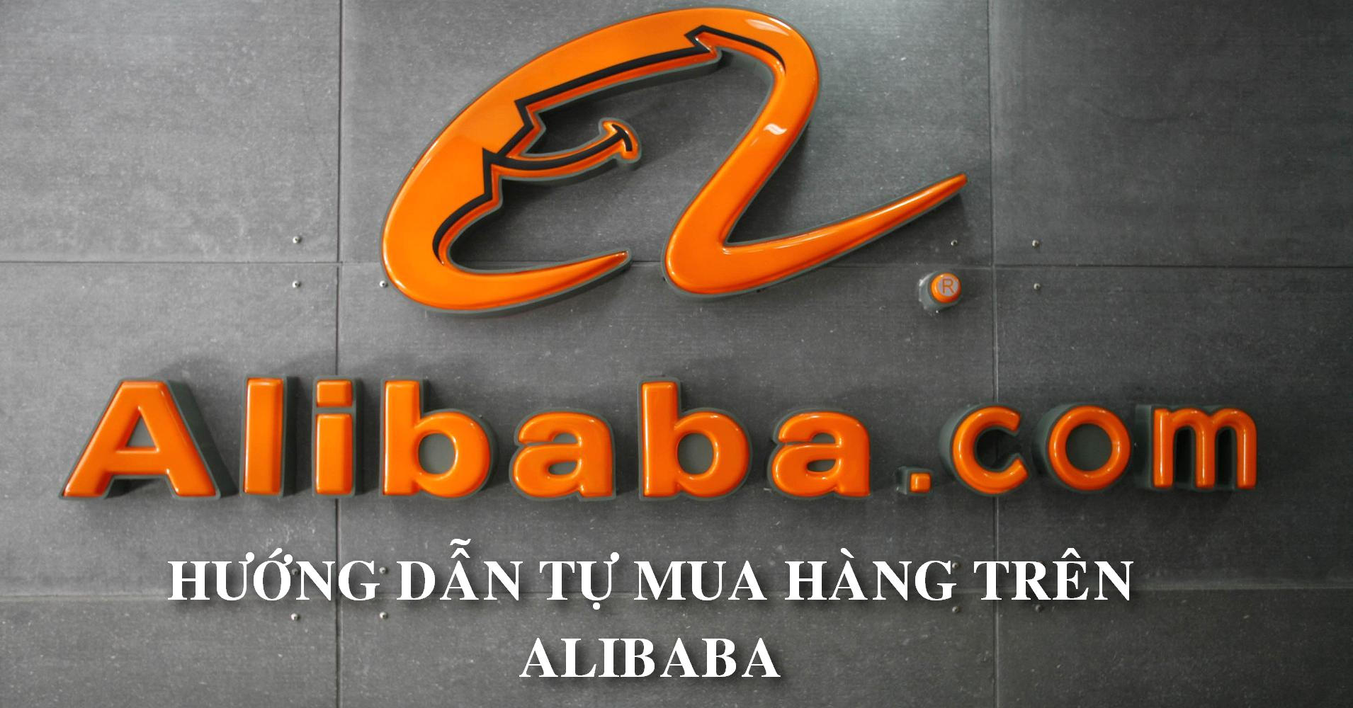 Quy trình tự mua hàng trên Alibaba