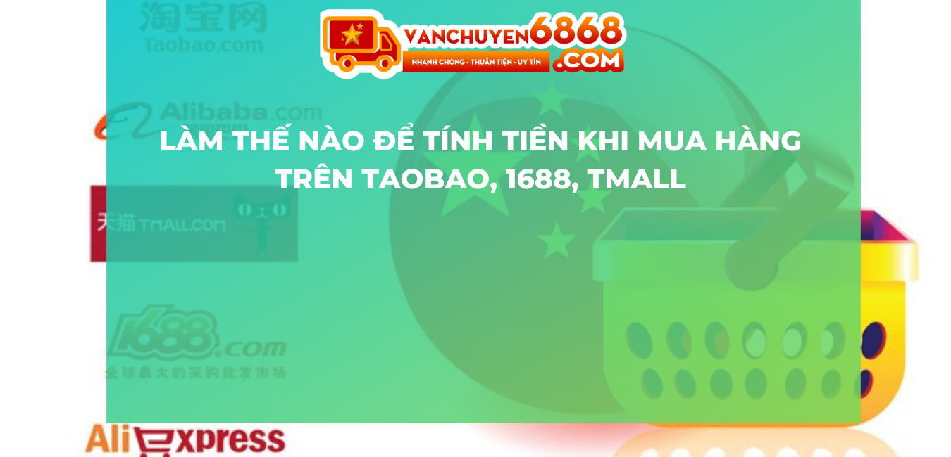 Làm thế nào để tính tiền khi mua hàng trên Taobao, 1688, Tmall?